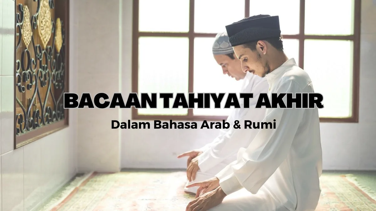 bacaan tahiyat akhir: Dalil dan Landasan Hadis Bacaan Doa Tahiyat Akhir