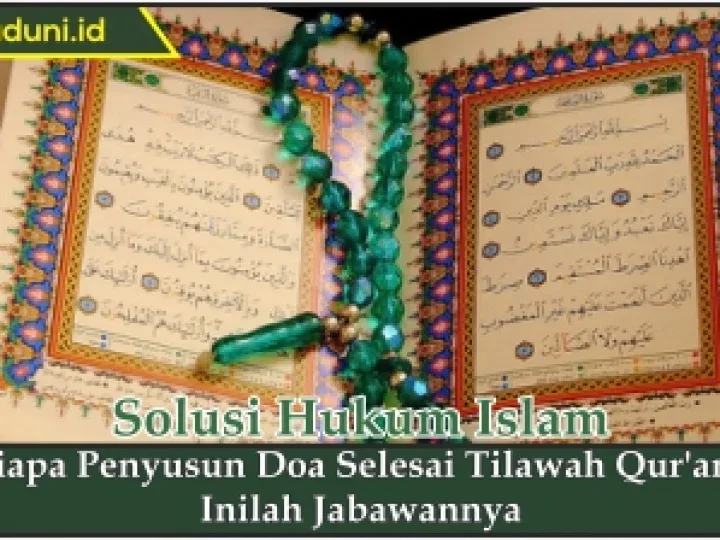 doa setelah tilawah - Adab Tilawah yang Mendampingi Doa Setelah Membaca Al-Qur'an