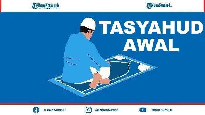 Panduan Mengamalkan Bacaan Tasyahud Awal Sesuai Tahapan