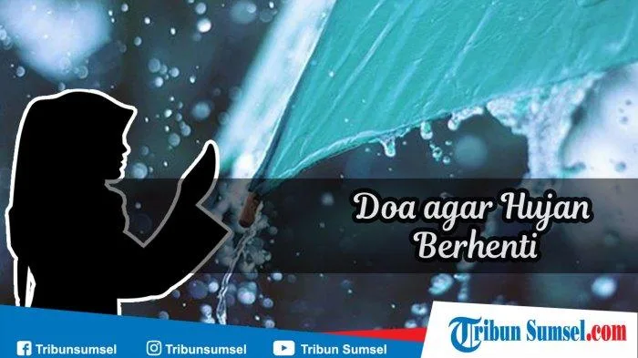 Adab dan Tata Cara Melafalkan Doa Menghentikan Hujan