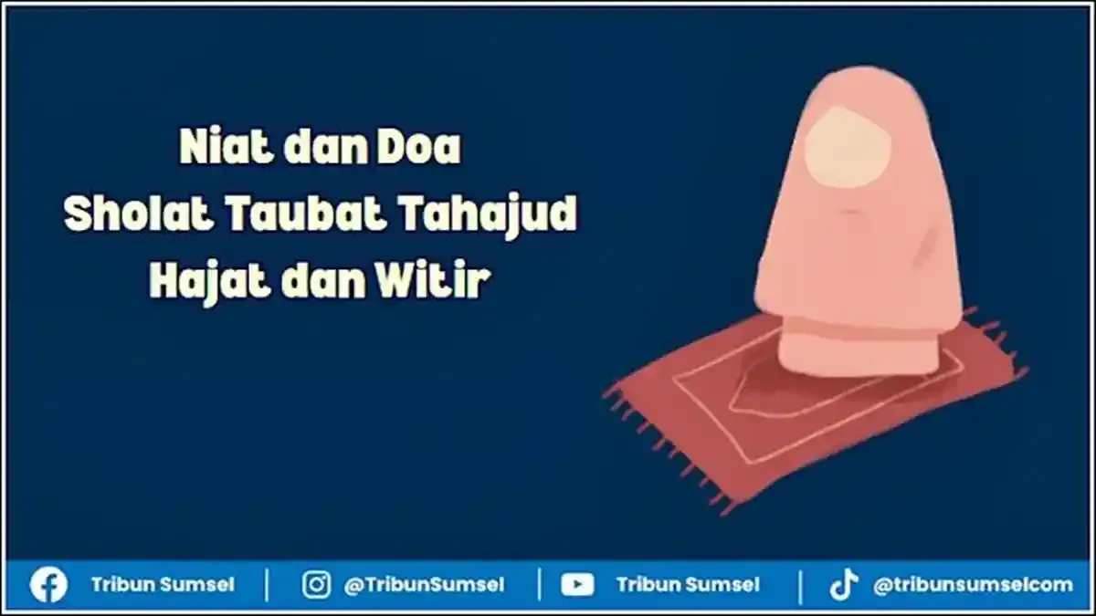 Urutan Sholat Taubat, Tahajud, Hajat, Witir yang Tepat