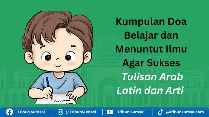 doa menuntut ilmu latin - Doa untuk Menuntut Ilmu dan Waktu Terbaik Mengamalkannya