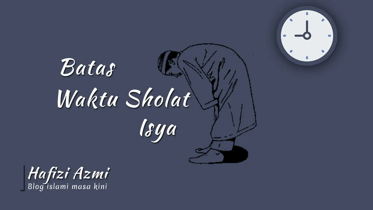 sholat isya jam berapa: Kesalahan Umum Soal Waktu Sholat Isya yang Perlu Dihindari
