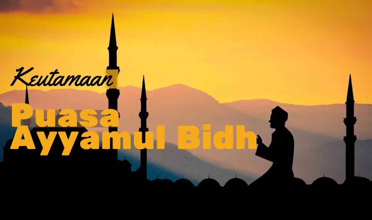 keutamaan puasa ayyamul bidh - Tata Cara Melaksanakan Puasa Ayyamul Bidh Secara Benar