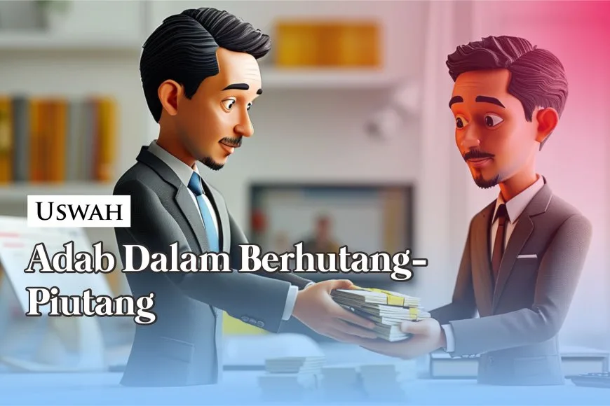Adab Berhutang Tata Cara yang Sering Terlewatkan