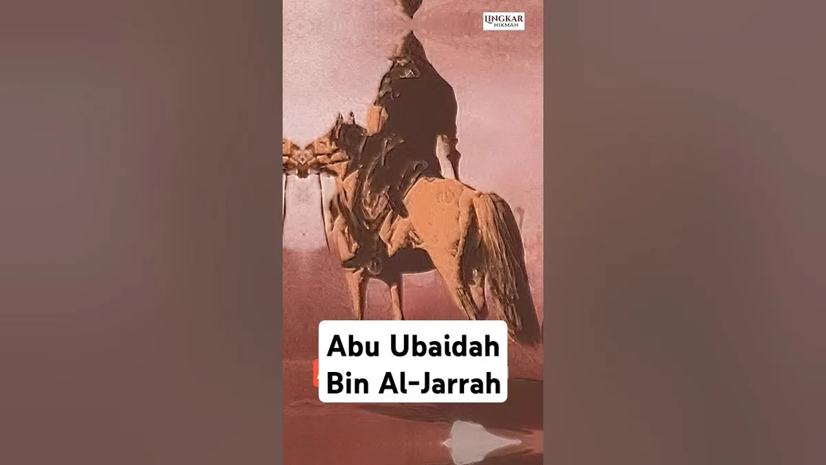 Abu Ubaidah Bin Jarrah dan Kepemimpinannya sebagai Panglima