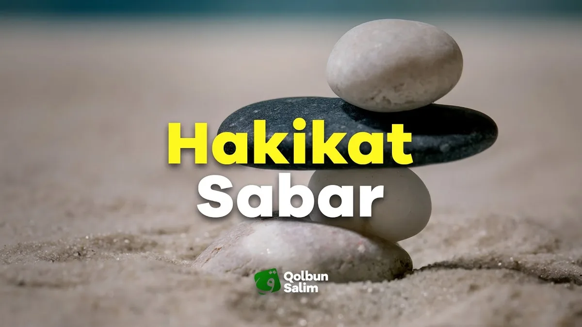 hakikat sabar: Dasar-Dasar Penting yang Menopang Kesabaran Sejati