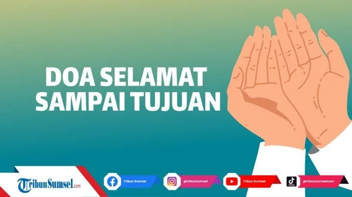 Doa Selamat Lengkap Arab, Latin, dan Artinya: Bekal Penting
