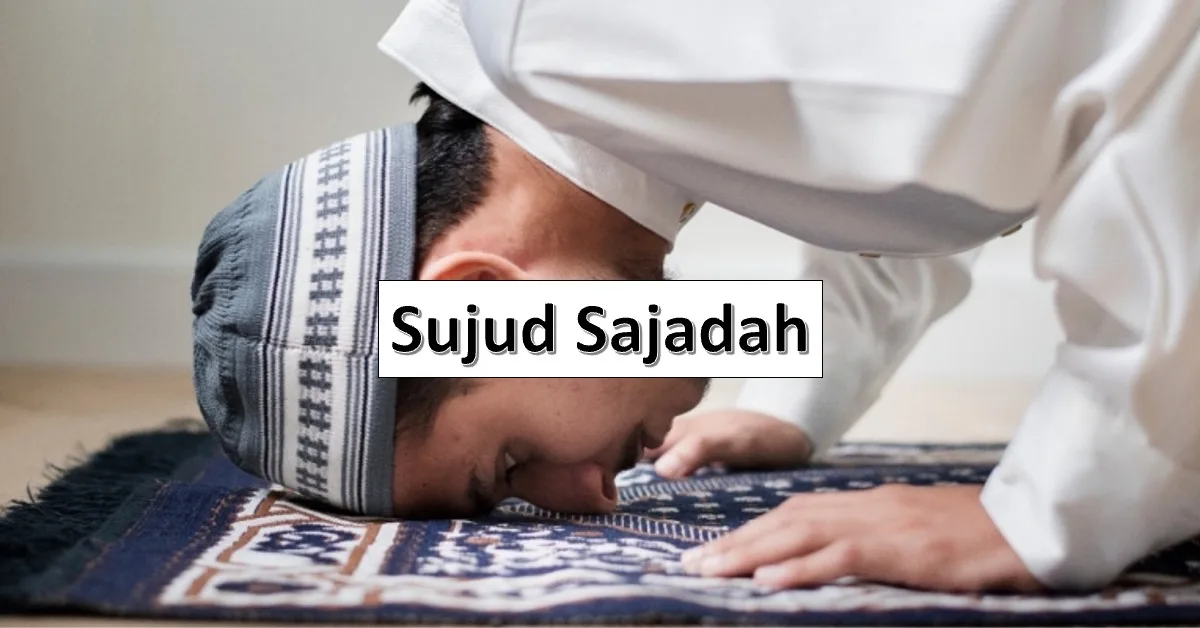 Kesalahan Umum dalam Melaksanakan Sujud Sajadah