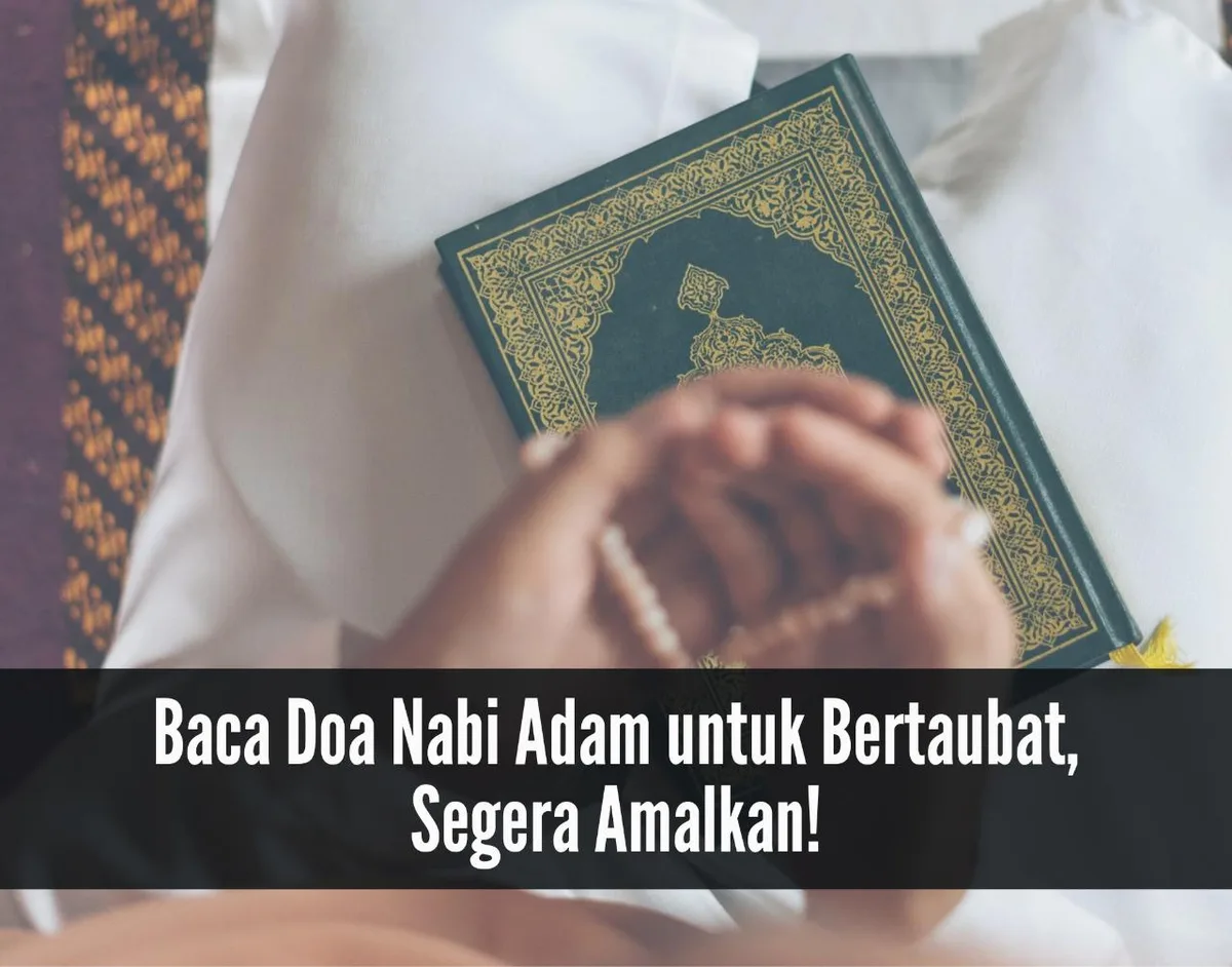 Doa Nabi Adam Lengkap Arab, Latin, dan Artinya