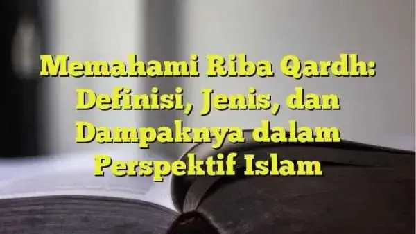 riba qardh: Landasan Hukum: Ayat Riba dan Hadis yang Menjadi Rujukan