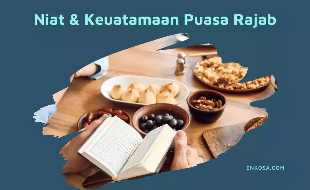 Keutamaan Puasa Rajab yang Bersandar pada Dalil Kuat