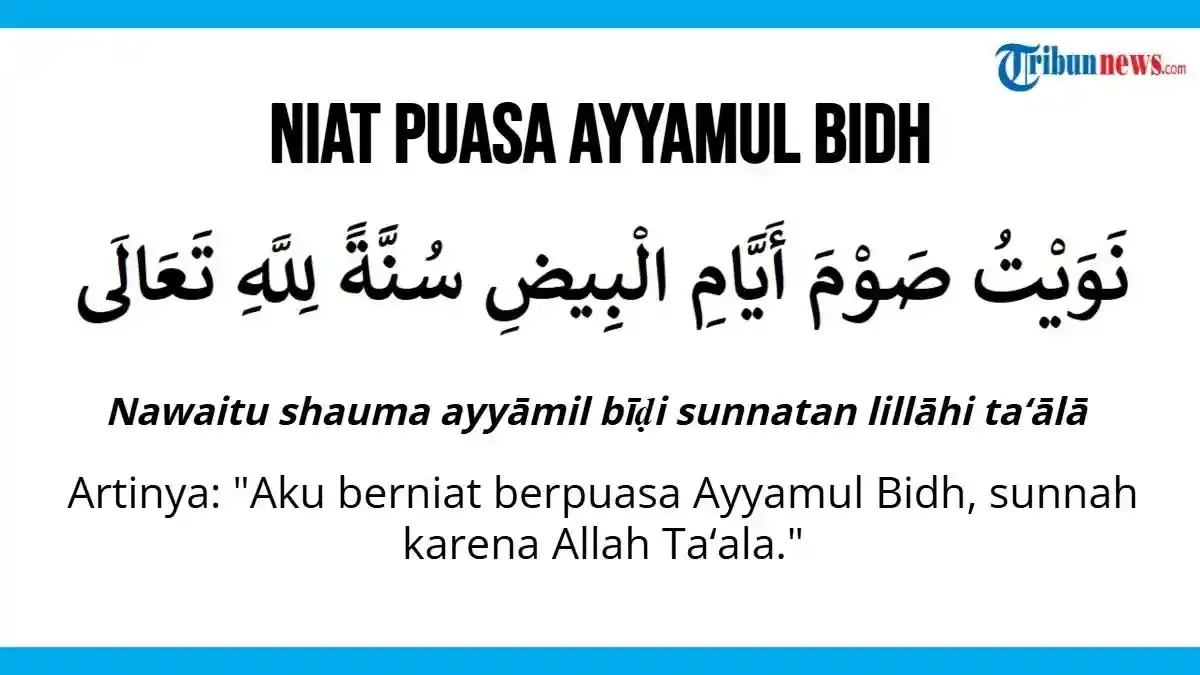 doa puasa ayyamul bidh - Bacaan Niat Puasa Ayyamul Bidh: Arab, Latin, dan Artinya