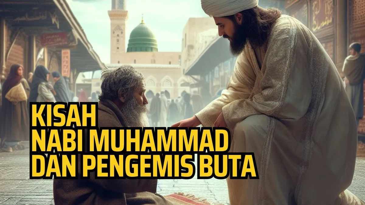 kisah nabi muhammad dan pengemis: Sosok Pengemis dalam Kisah Nabi Muhammad Saw. yang Sering