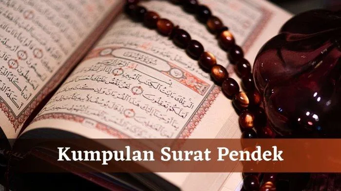 Surat Pendek Al-Quran: Bacaan, Arti, dan Keutamaannya
