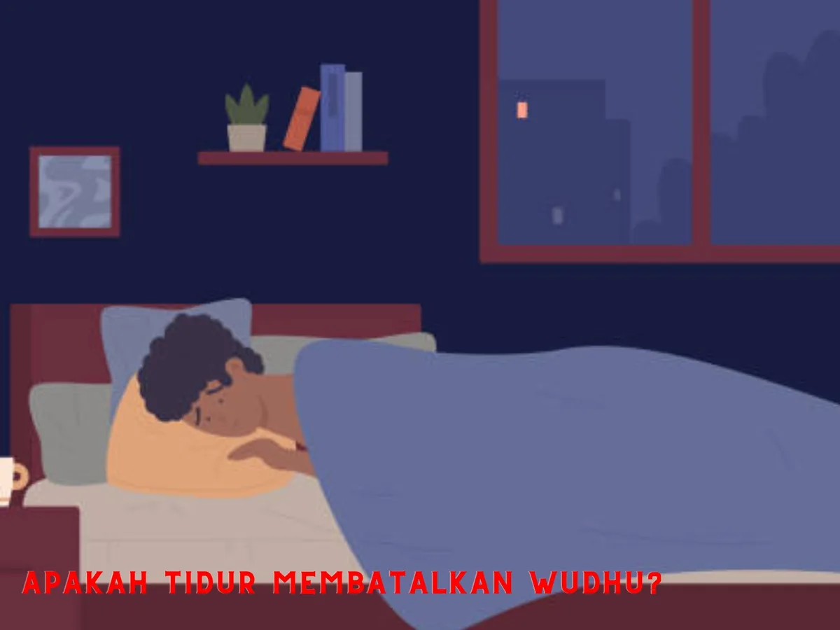 apakah tidur membatalkan wudhu - Panduan Praktis Menentukan Status Wudhu Setelah Tidur