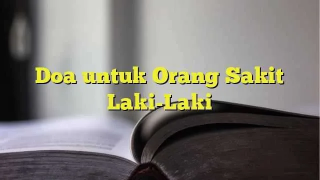 doa untuk orang sakit laki laki