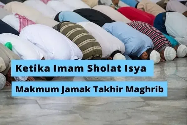 Jamak Takhir Maghrib Isya: Panduan dan Penjelasan Lengkap