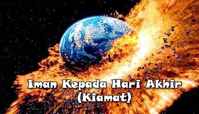 Hubungan Iman Kepada Hari Akhir dengan Rukun Iman Lainnya
