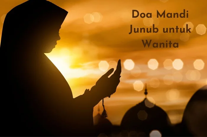 Doa Junub Lengkap Arab, Latin, dan Artinya: Panduan