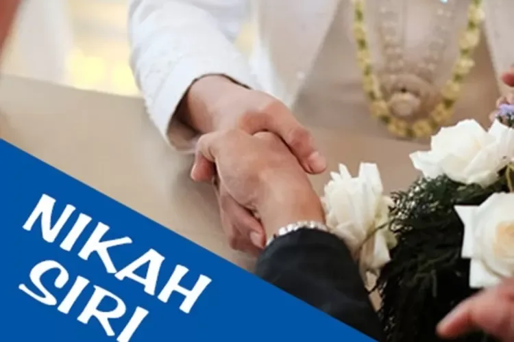 Membedah Syarat Nikah Siri dari Perspektif Praktisi