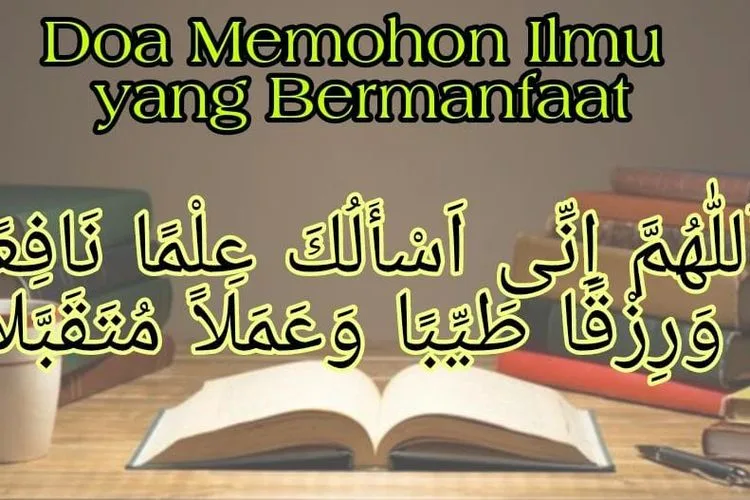 doa menuntut ilmu latin: Mengaitkan Doa Menuntut Ilmu dengan Kebiasaan Belajar