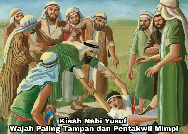 Kisah Nabi Yusuf: Perjalanan Hidup Penuh Ujian dan Hikmah