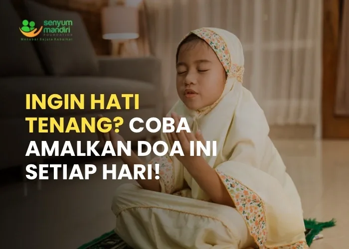 doa memohon ketenangan hati: Bagaimana Doa Membantu Mengubah Cara Pandang?