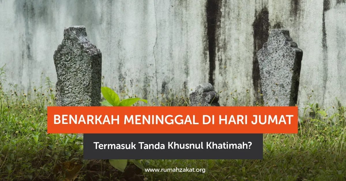 meninggal hari jumat: Doa dan Amal yang Dianjurkan untuk yang Wafat di Hari Jumat